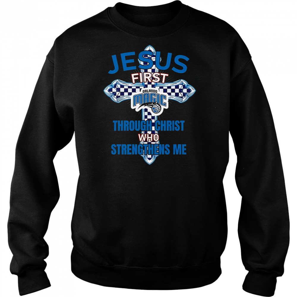 Orlando Magic Jesus First Through Christ Who Strengthens Me T-Shirt Hoodie
