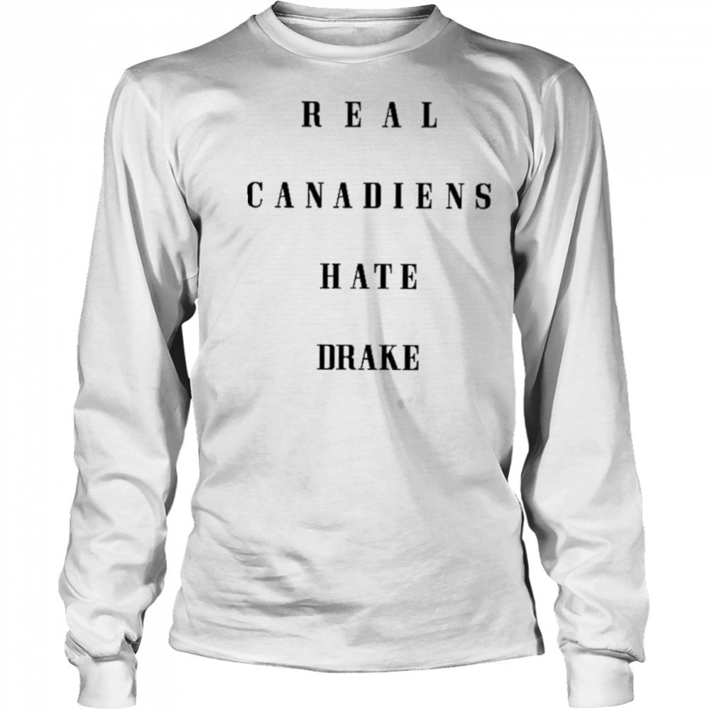 Real Canadiens Hate Drake shirt Long Sleeved