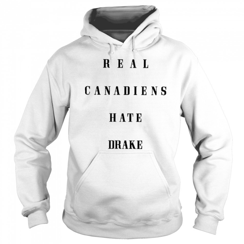 Real Canadiens Hate Drake shirt Sweatshirt