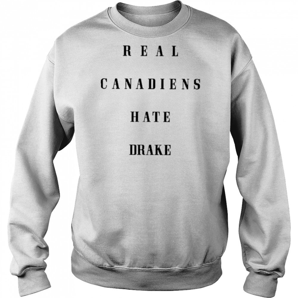 Real Canadiens Hate Drake shirt Hoodie