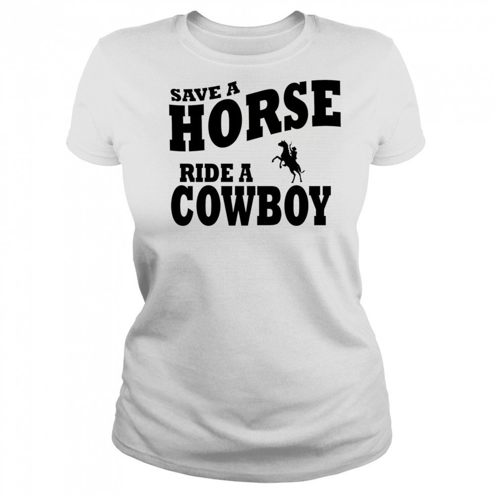 Save A Horse Ride Cowboy shirt Women's T-shirt