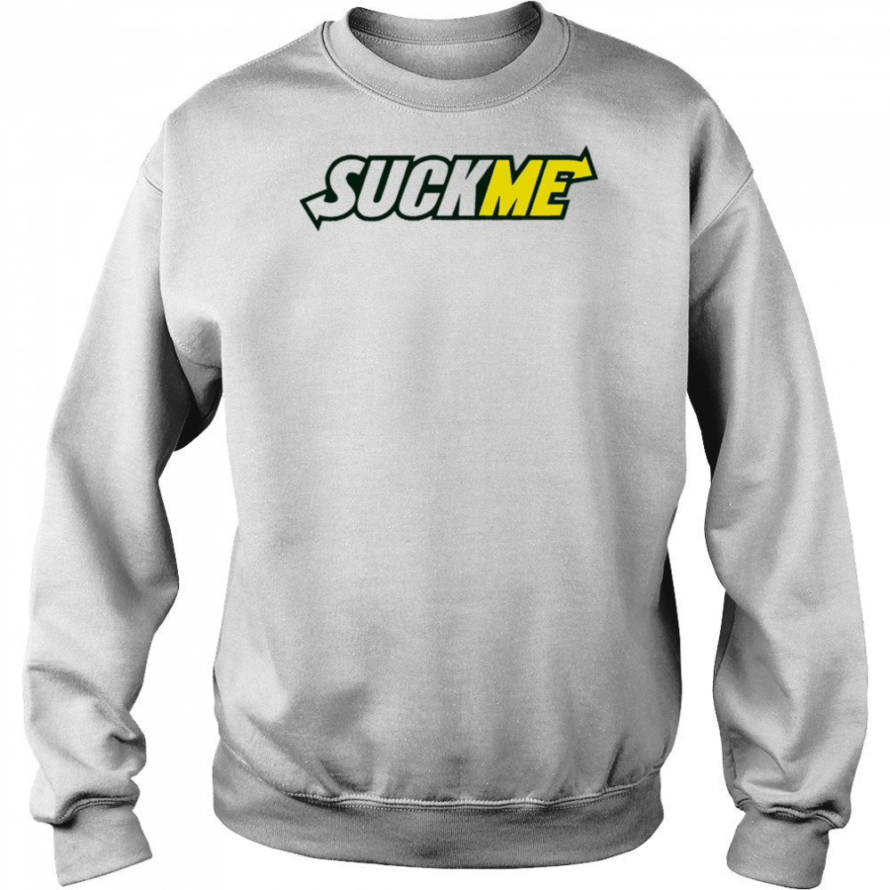 Suck Me Subway shirt Hoodie