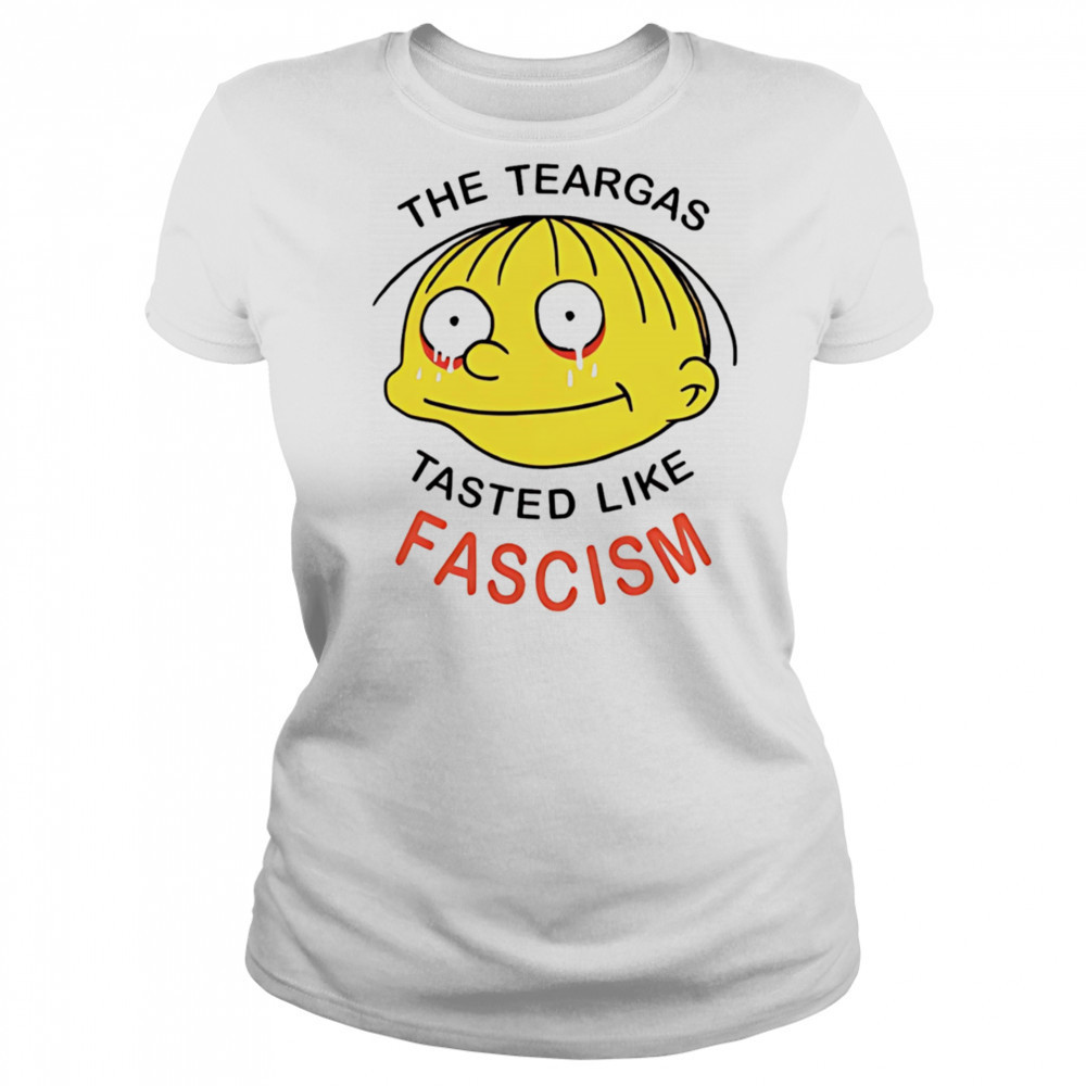The teargas tasted like fascism shirt Women's T-shirt