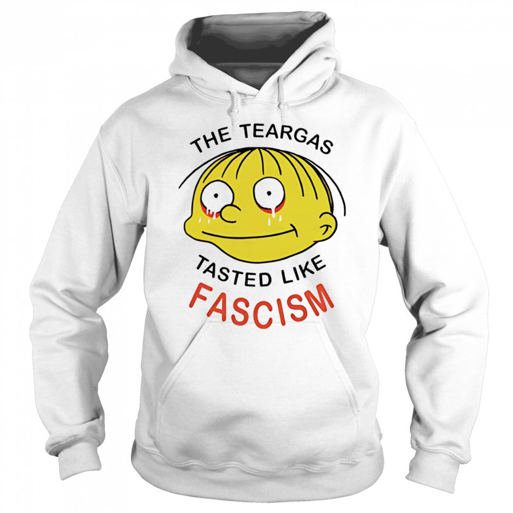 The teargas tasted like fascism shirt Sweatshirt