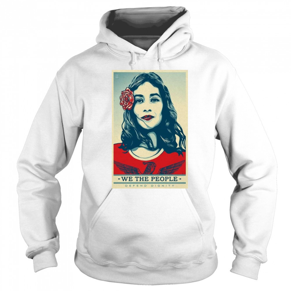 We The People Poster 2025 Defend Dignity Shirt Sweatshirt