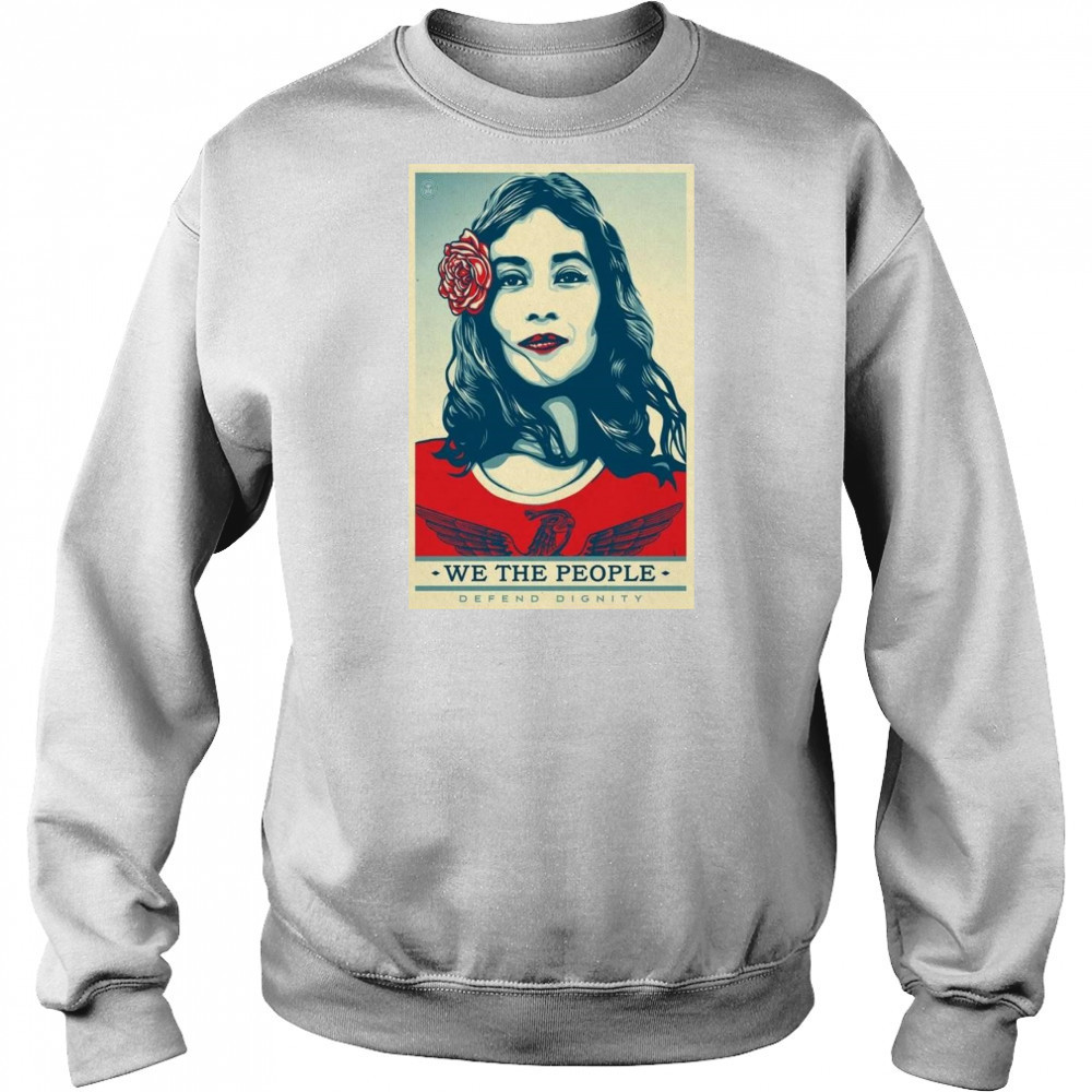 We The People Poster 2025 Defend Dignity Shirt Hoodie