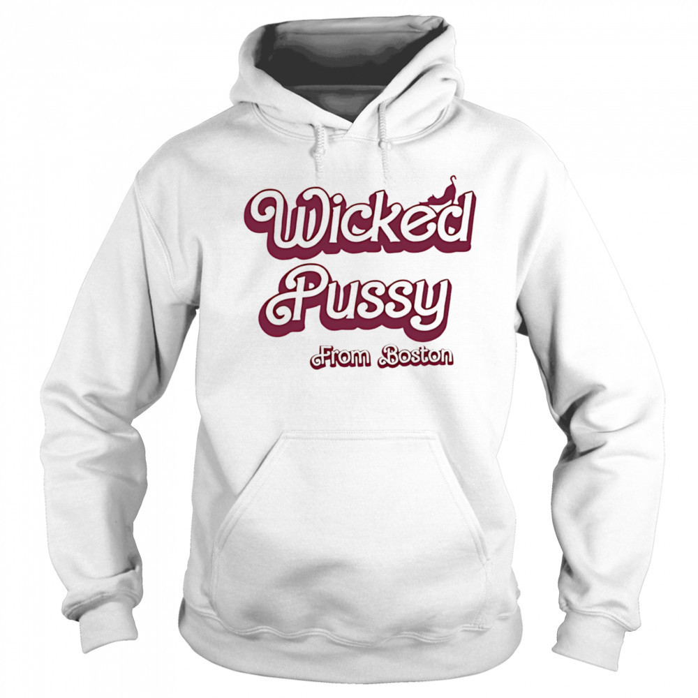 Wicked Pussy from Boston shirt Sweatshirt
