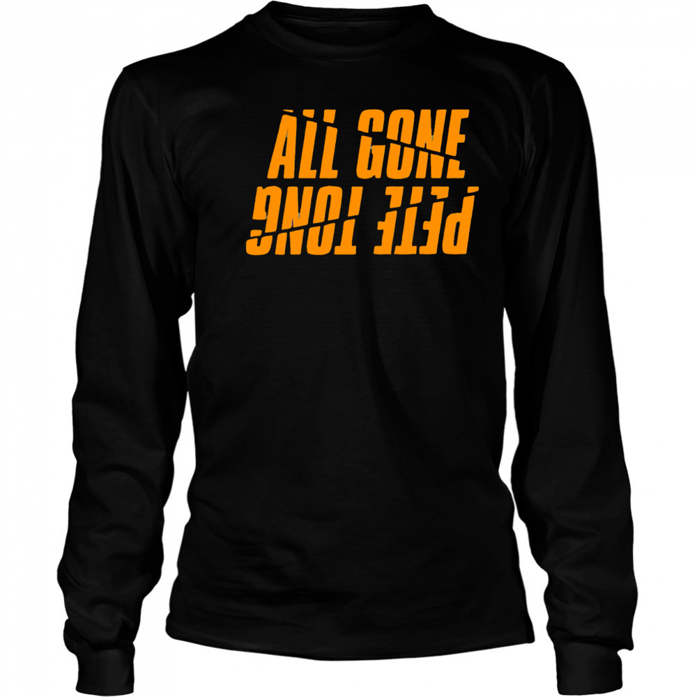 Pete Tong All Gone reverse letters shirt Long Sleeved