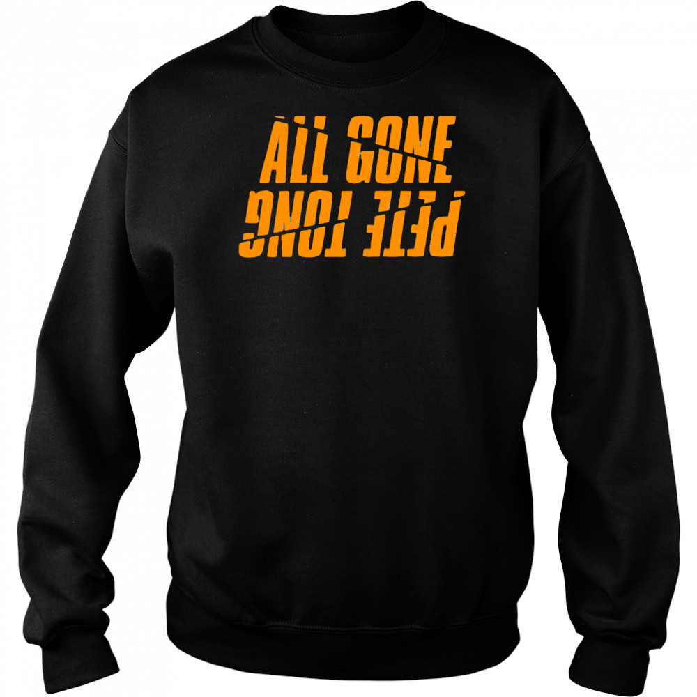 Pete Tong All Gone reverse letters shirt Hoodie