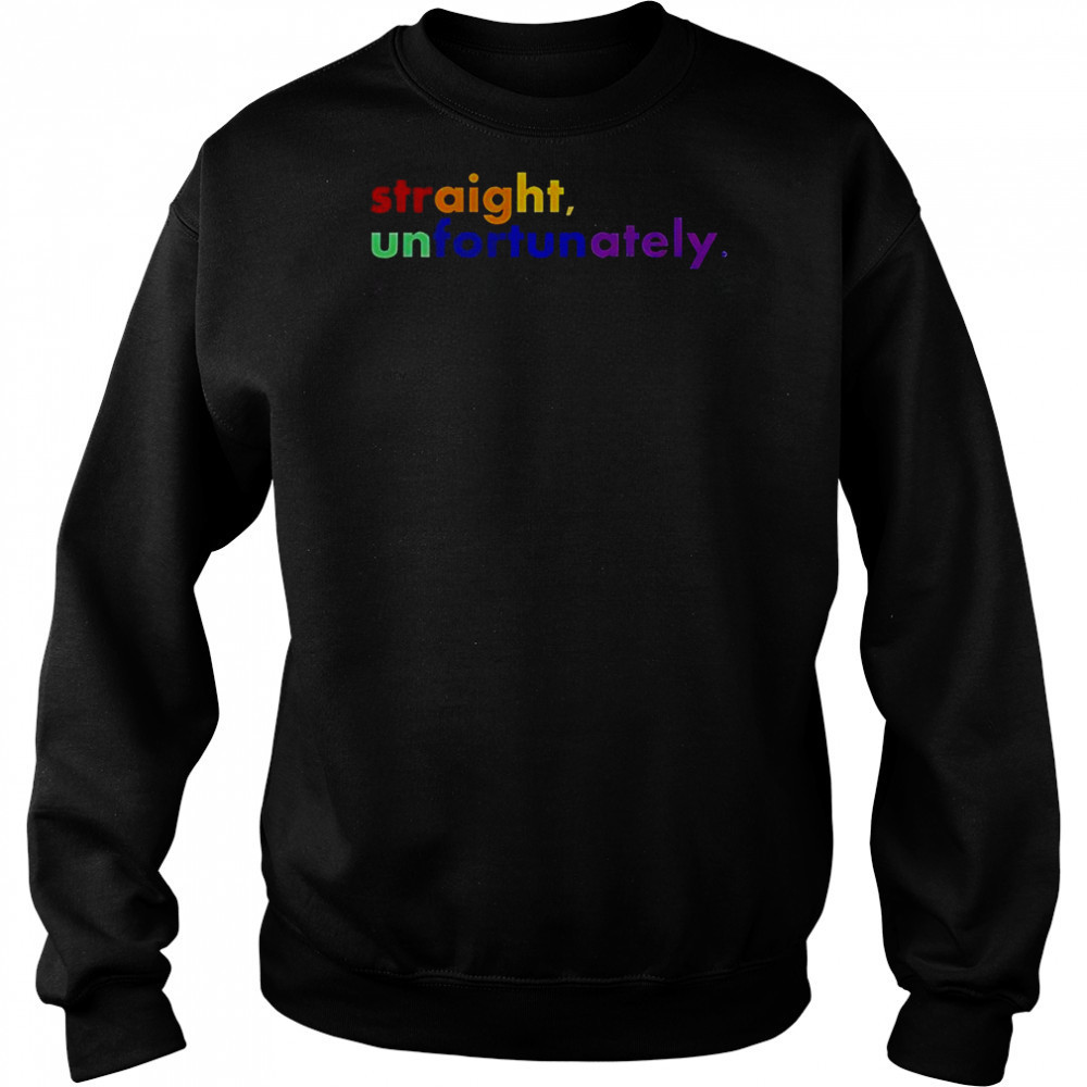 Straight Unfortunately LGBT T-Shirt Hoodie