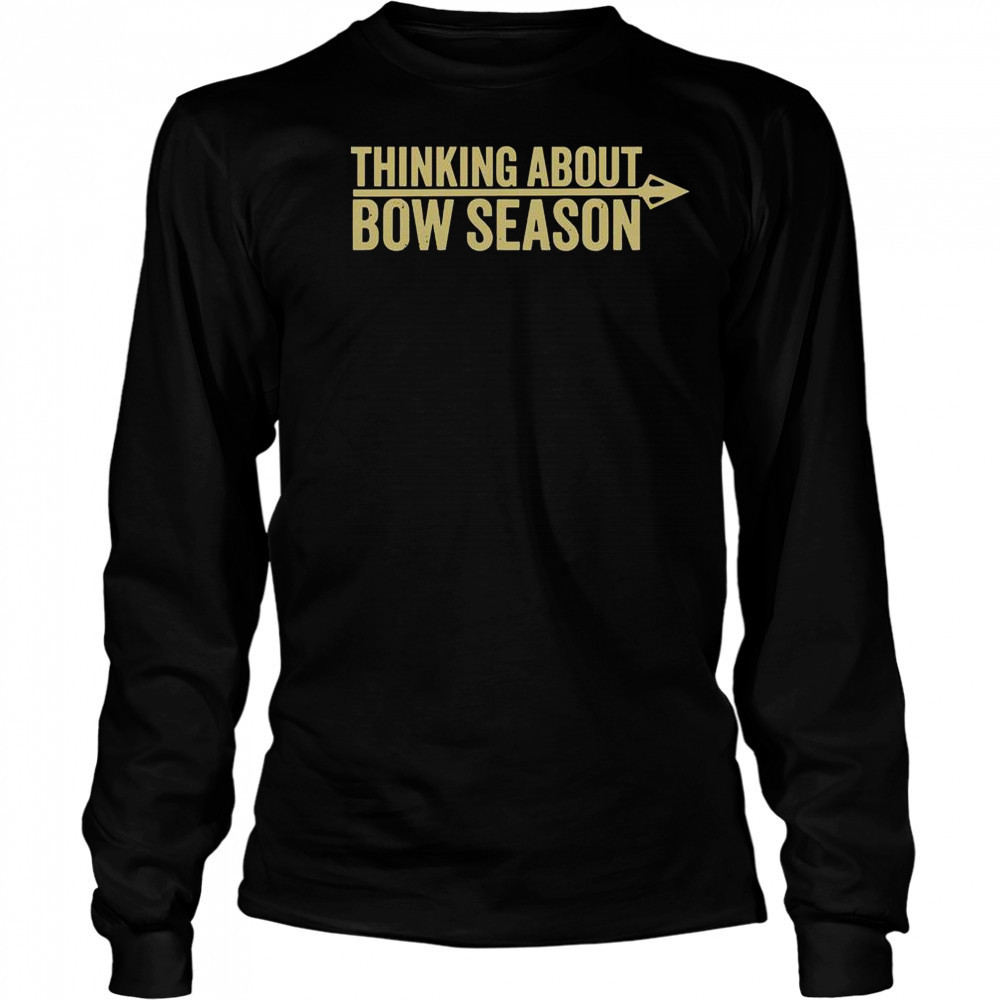 Thinking About Bow Season T-Shirt Long Sleeved