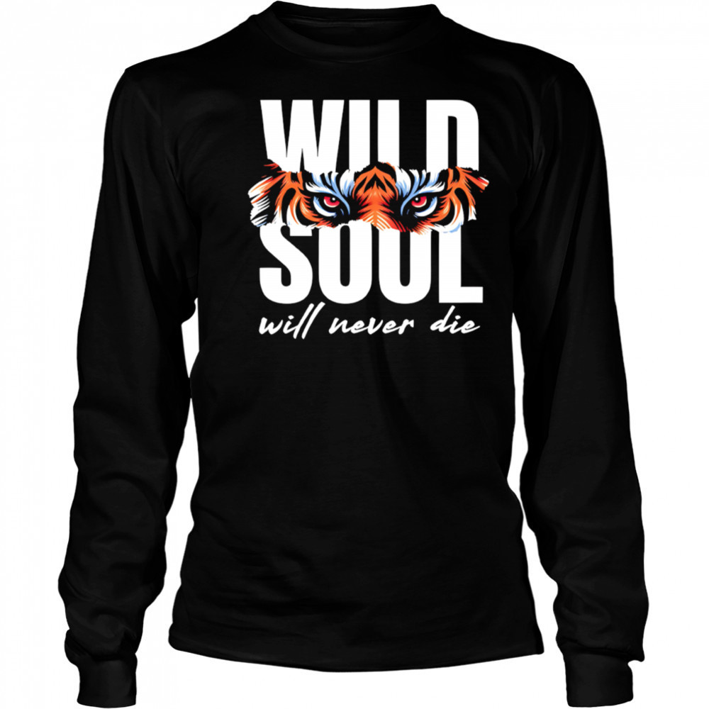 Tiger cute funny animal will never die shirt Long Sleeved