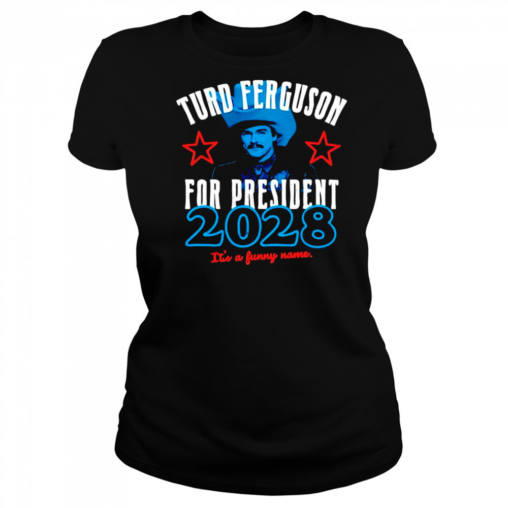 Turd Ferguson for President 2028 shirt Women's T-shirt