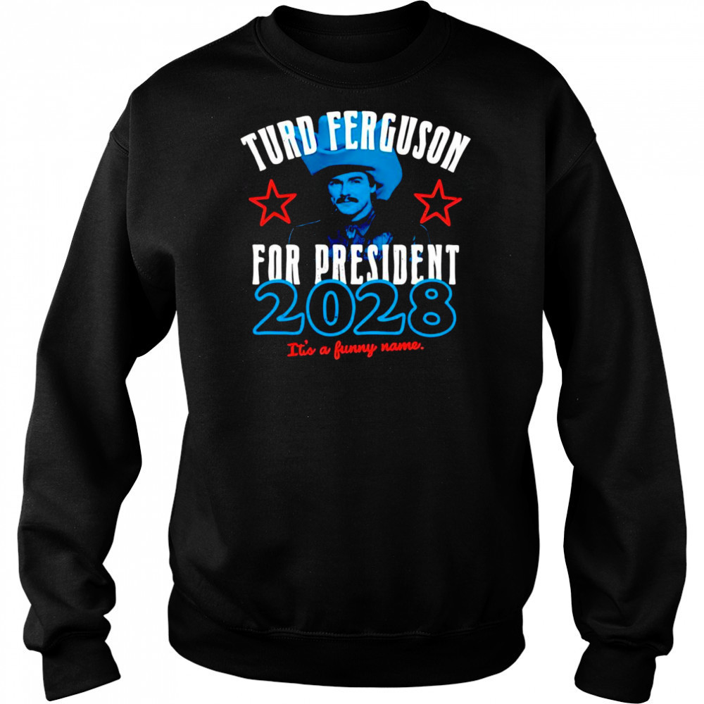 Turd Ferguson for President 2028 shirt Hoodie