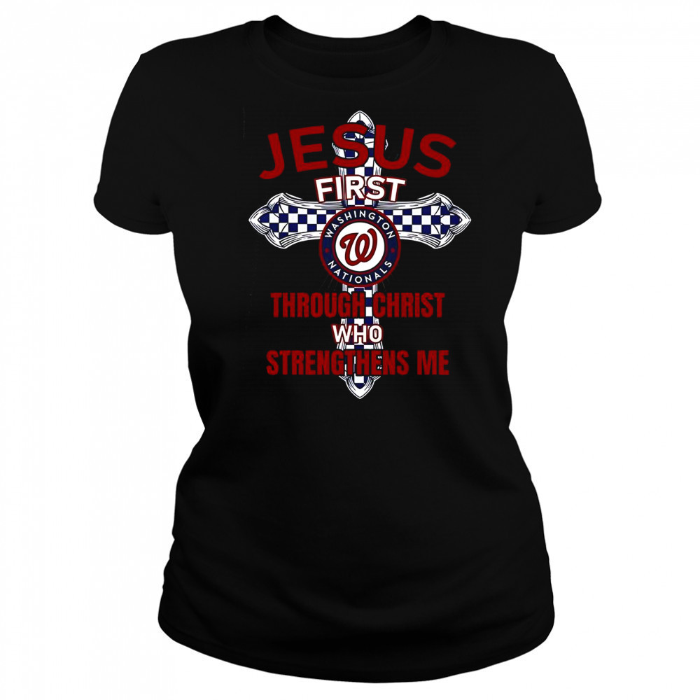 Washington Nationals Jesus First Through Christ Who Strengthens Me T-Shirt Women's T-shirt