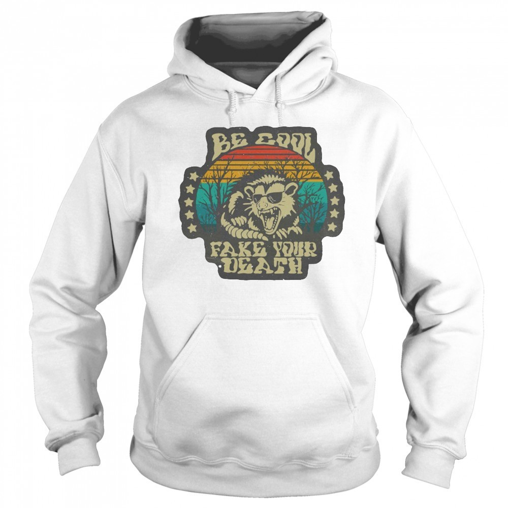 Be Cool Fake Your Death Opossum T-shirt Sweatshirt