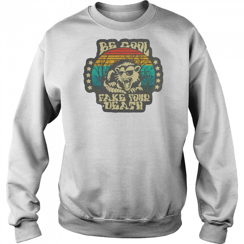 Be Cool Fake Your Death Opossum T-shirt Hoodie