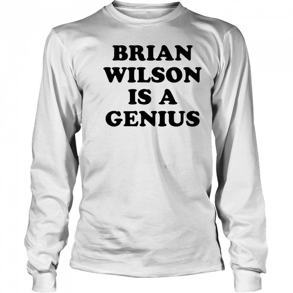 Brian Wilson Is A Genius T-shirt Long Sleeved