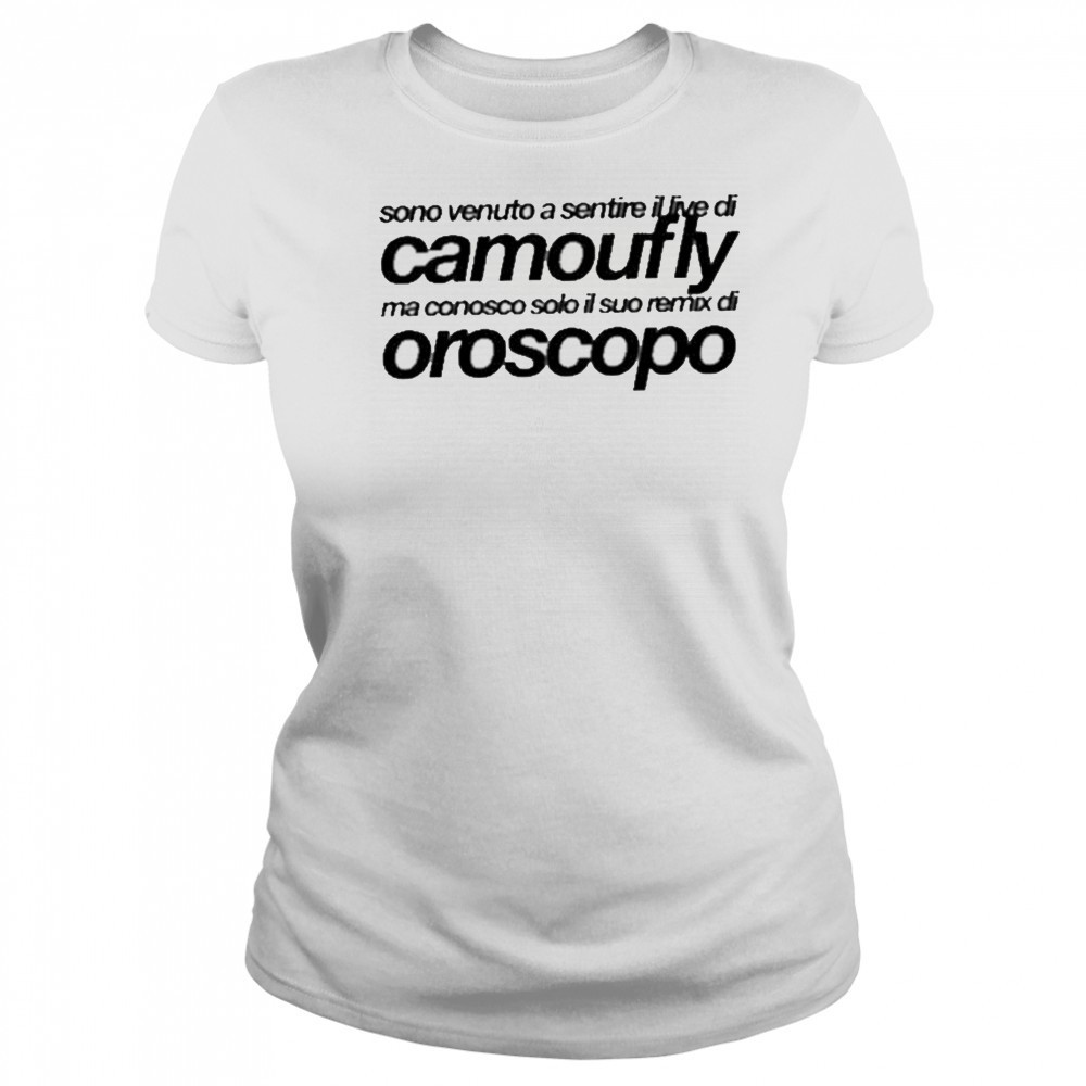 Camoufly Sono Venuto A Sentire Il Live Di Camoufly Ma Conosco Solo Il Suo Remix Di Oroscopo shirt Women's T-shirt