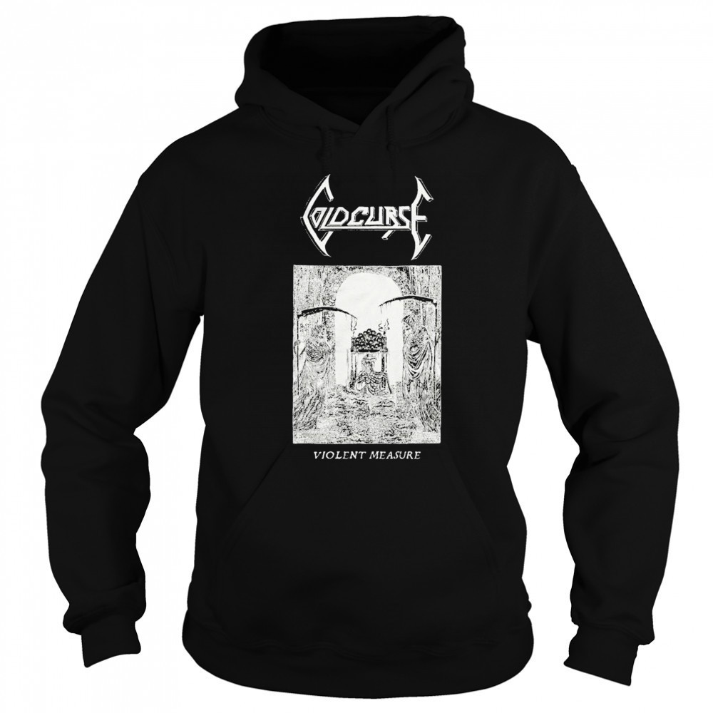 Cold Curse Violent Measure T-shirt Sweatshirt