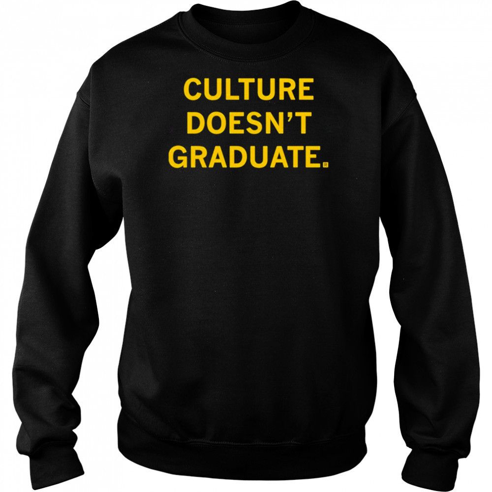 Culture Doesn’t Graduate T-shirt Hoodie