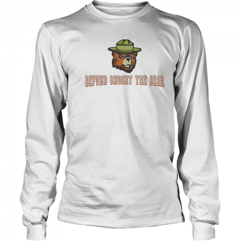 Defund Smokey The Bear T-Shirt Long Sleeved