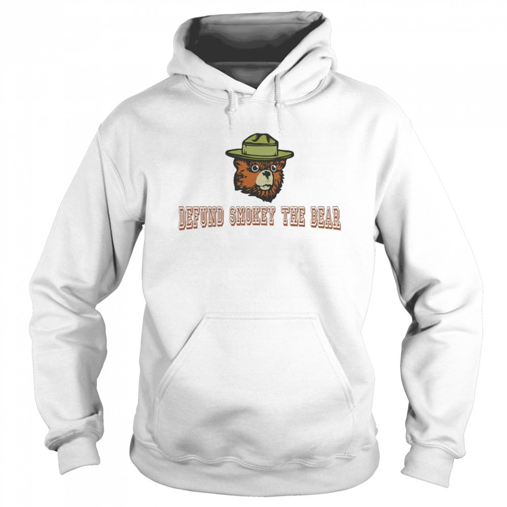 Defund Smokey The Bear T-Shirt Sweatshirt