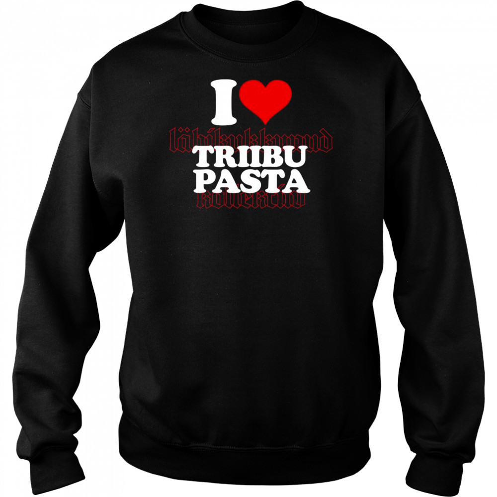I Love Triibupasta T-shirt Hoodie