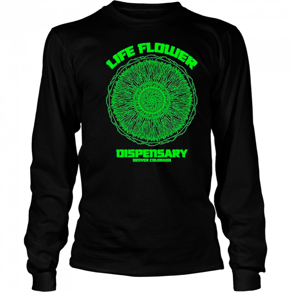 Life Flower Dispensary Denver Colorado T-shirt Long Sleeved