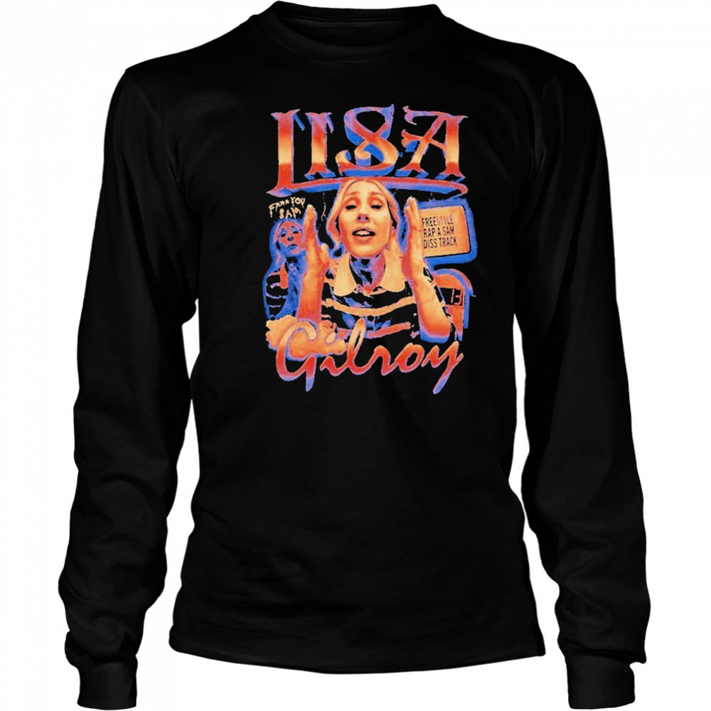 Lisa Gilroy Fuck You Sam Freestyle Rap A Sam Diss Trick Shirt Long Sleeved