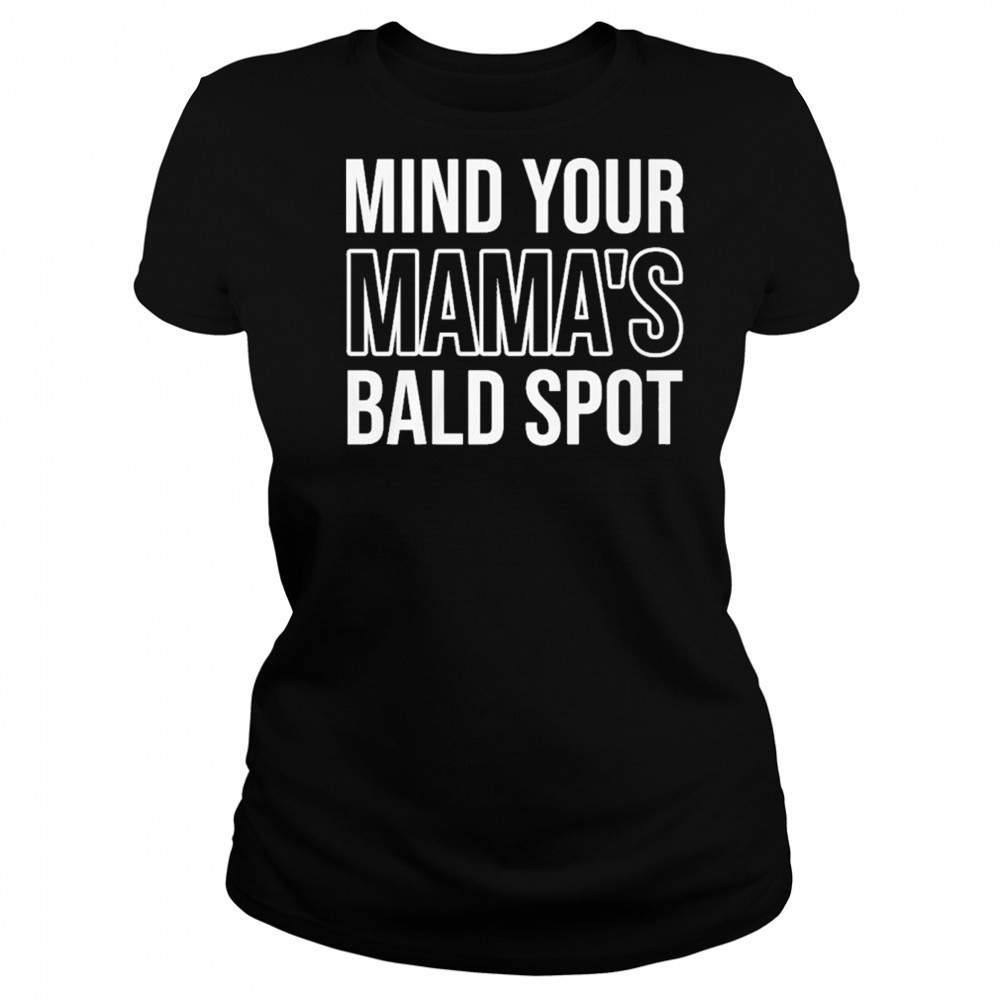 Mind Your Mama’s Bald Spot T-Shirt Women's T-shirt