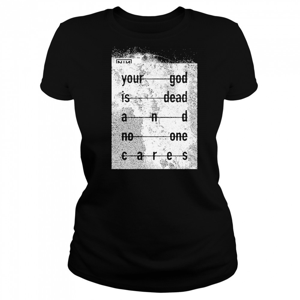 Nin Your God Is Dead Shirt Women's T-shirt