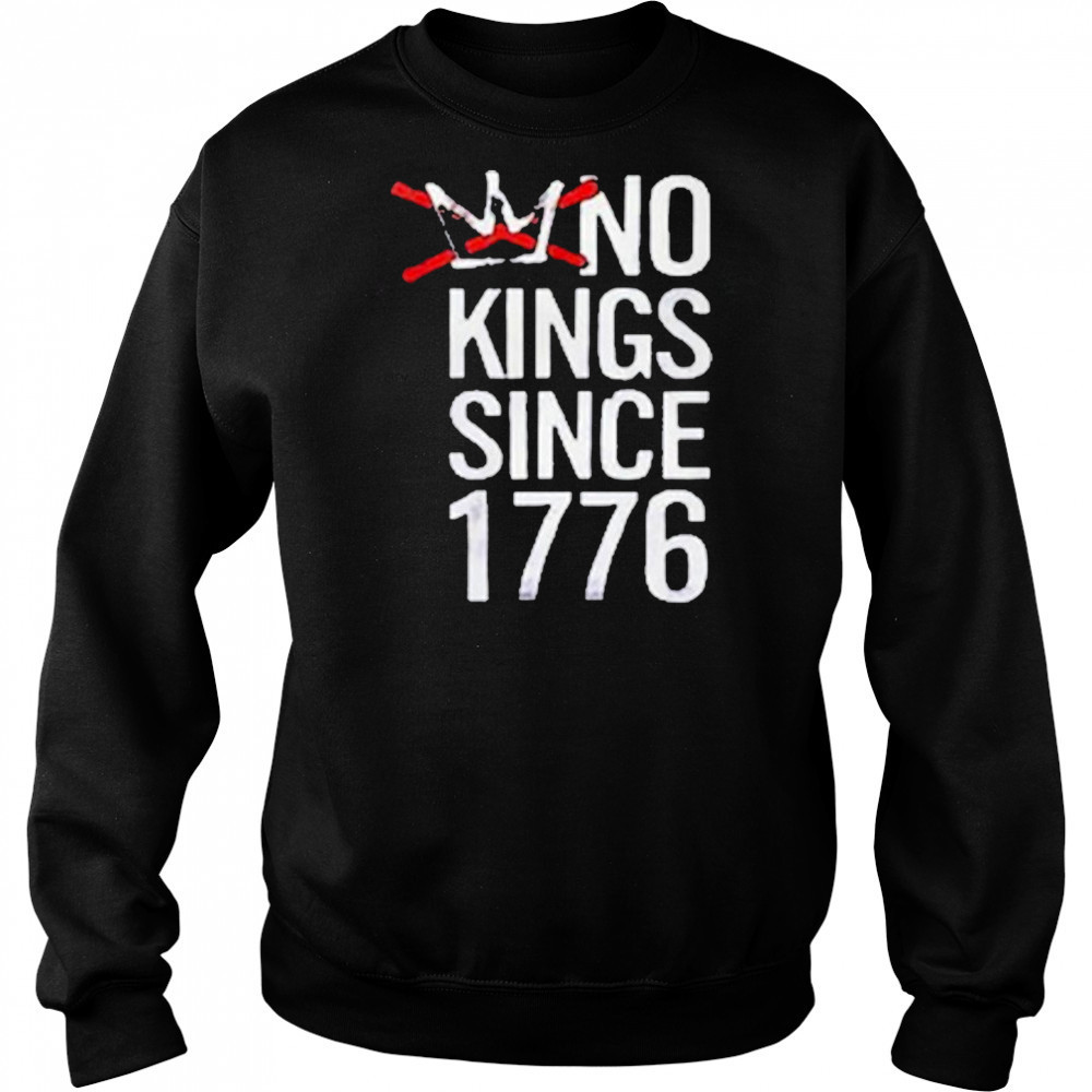 No Kings Since 1776 T-Shirt Hoodie