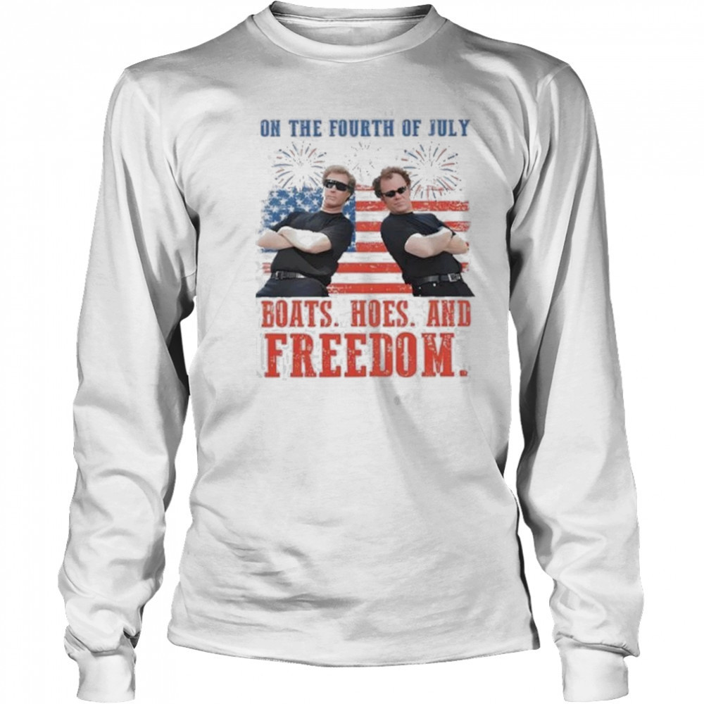 On the Fourth Of July Boats Hoes And Freedom Parody Step Brothers Shirt Long Sleeved