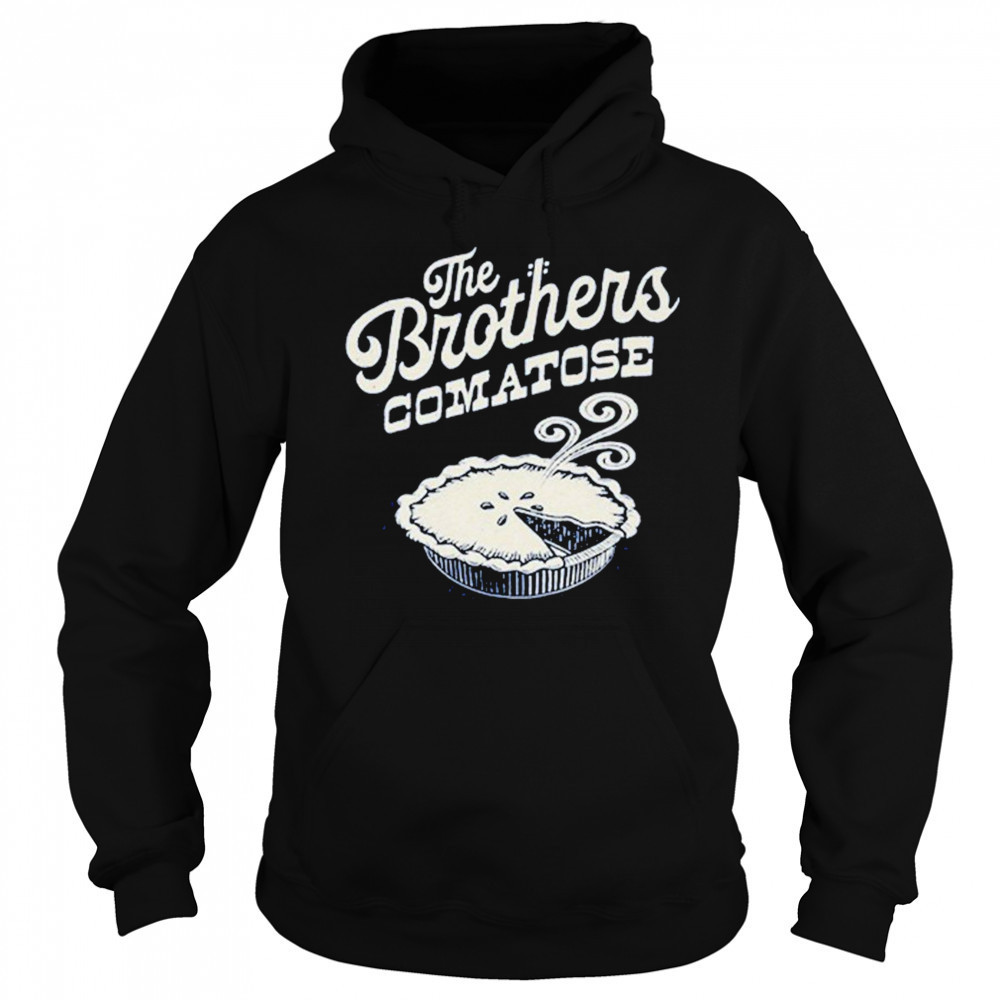 The Brothers Comatose Hot Pie T-shirt Sweatshirt