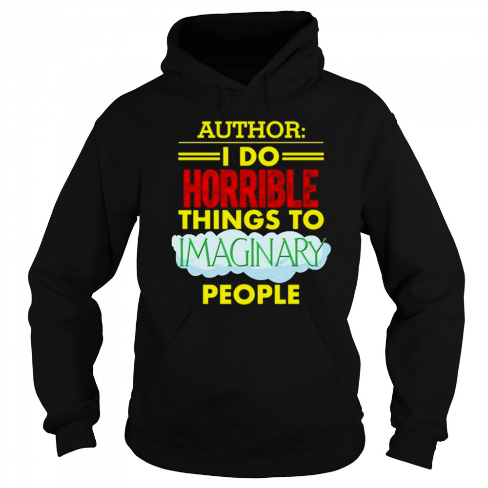 Tim Frankovich Author I Do Horrible Things To Maginary People Shirt Sweatshirt