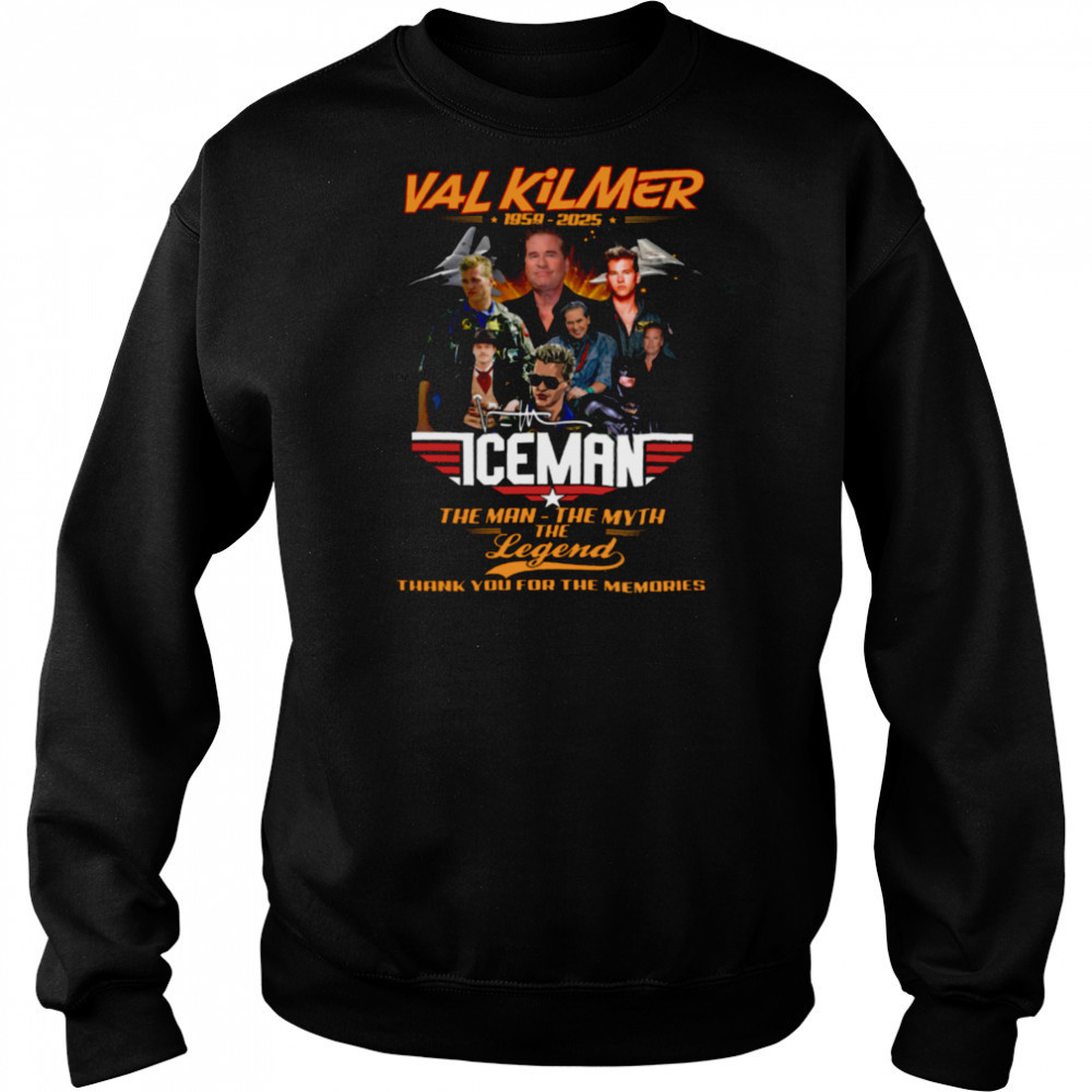 Val Kilmer 1959 2025 The Man The Myth The Legend Thank You For The Memories T Shirt Hoodie