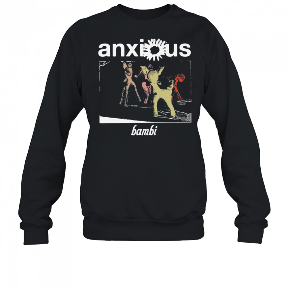 Anxious Bambi Clot T-shirt Sweatshirt