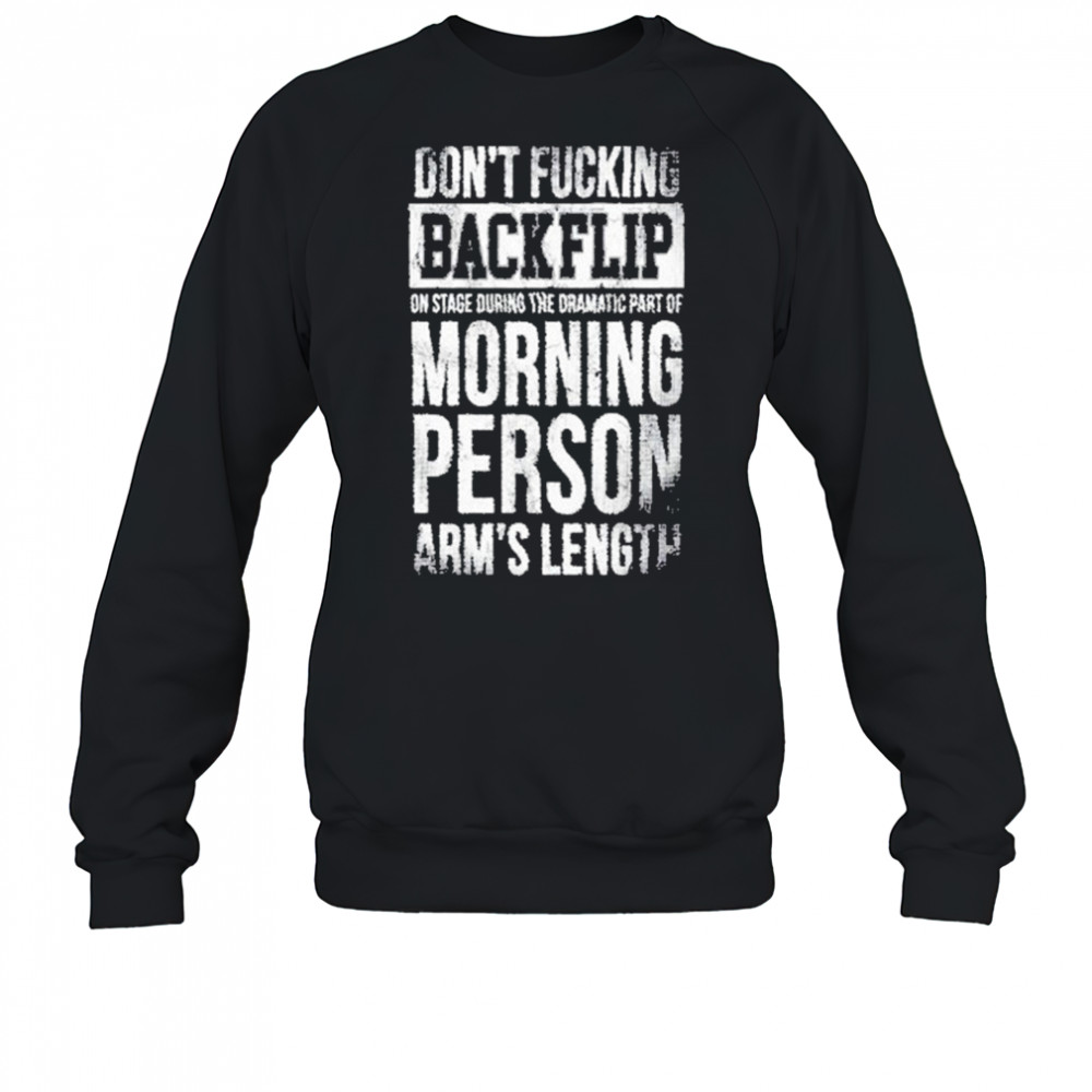 Arm’s Length Don’t Flipping Backflip Shirt Sweatshirt