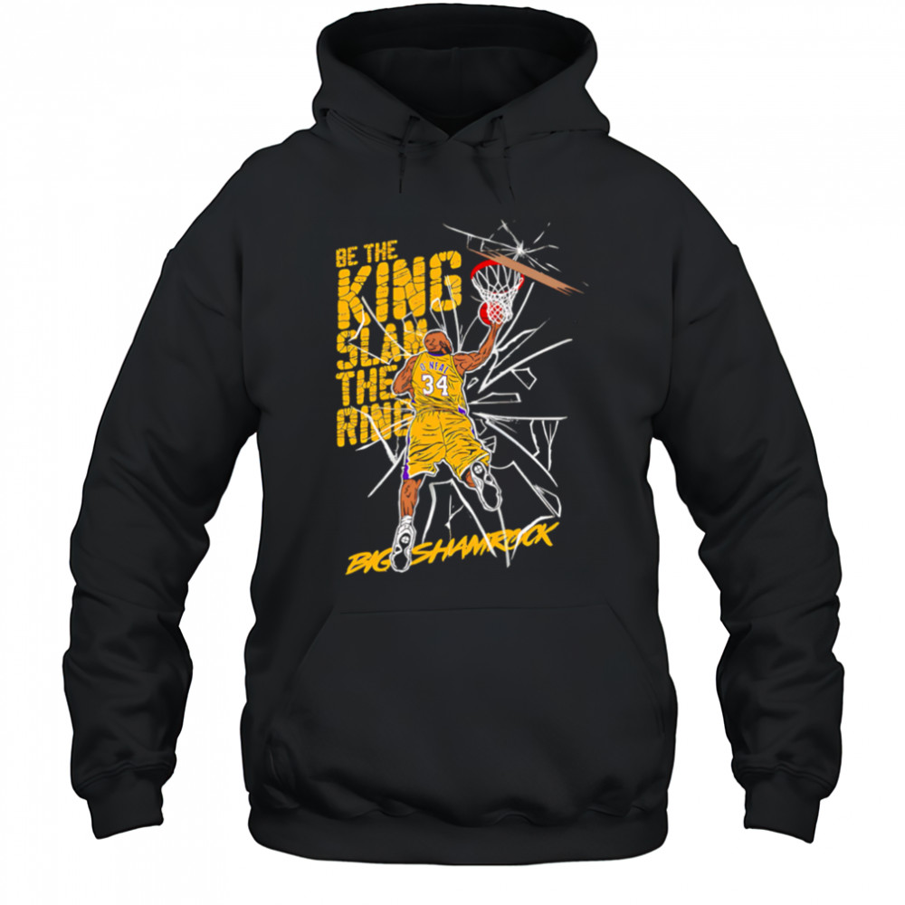 Be the king Slam the ring Shaquille O’Neal Lakers shirt Hoodie