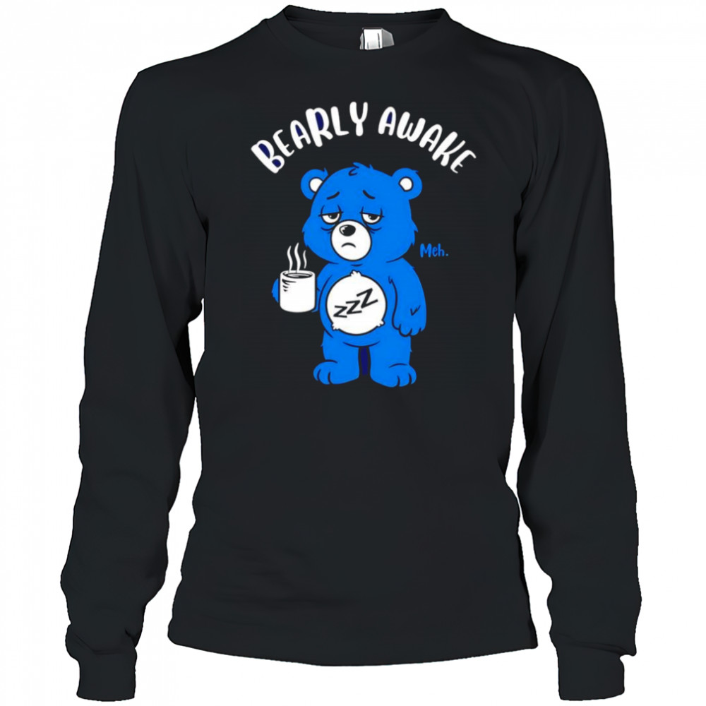 Bearly awake coffee shirt Long Sleeved