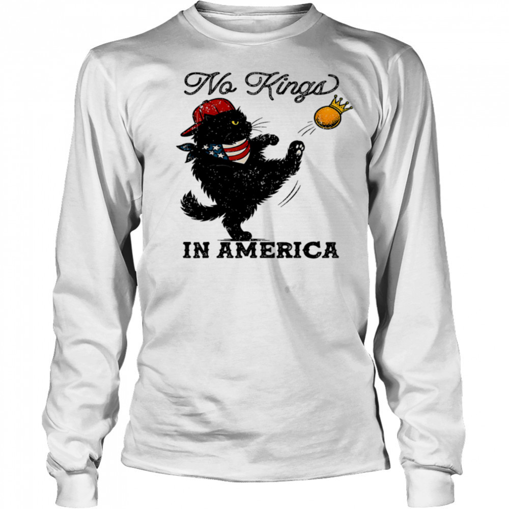 Black Cat No Kings In America shirt Long Sleeved