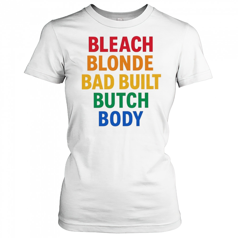 Bleach Blonde Bad Build Butch Body shirt Women's T-shirt