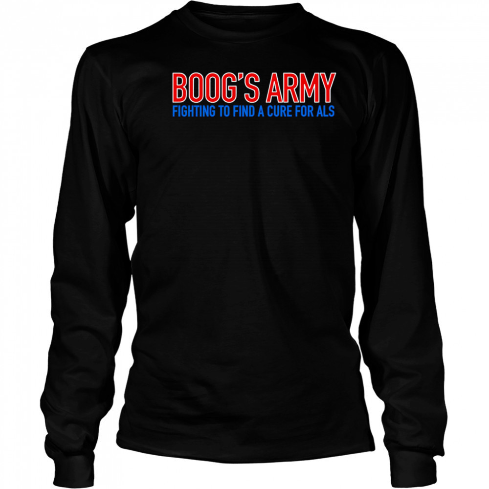 Boog’s Army Fighting to find a cure for als shirt Long Sleeved