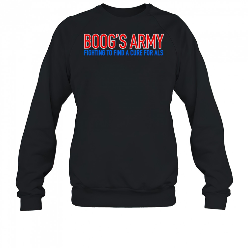 Boog’s Army Fighting to find a cure for als shirt Sweatshirt