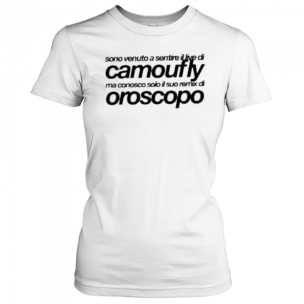 Camoufly Sono Venuto A Sentire Il Live Di Camoufly Ma Conosco Solo Il Suo Remix Di Oroscopo shirt Women's T-shirt