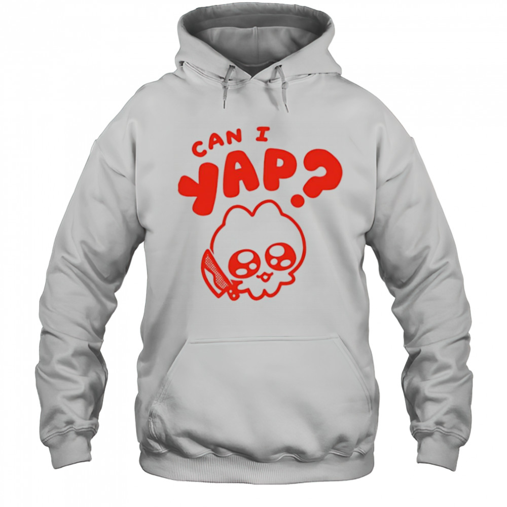 Can I yap shirt Hoodie