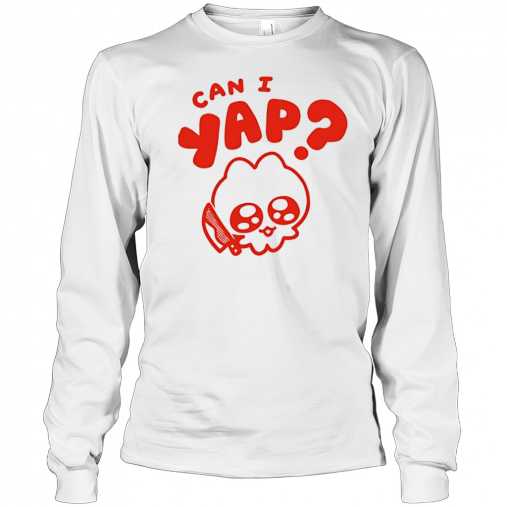 Can I yap shirt Long Sleeved