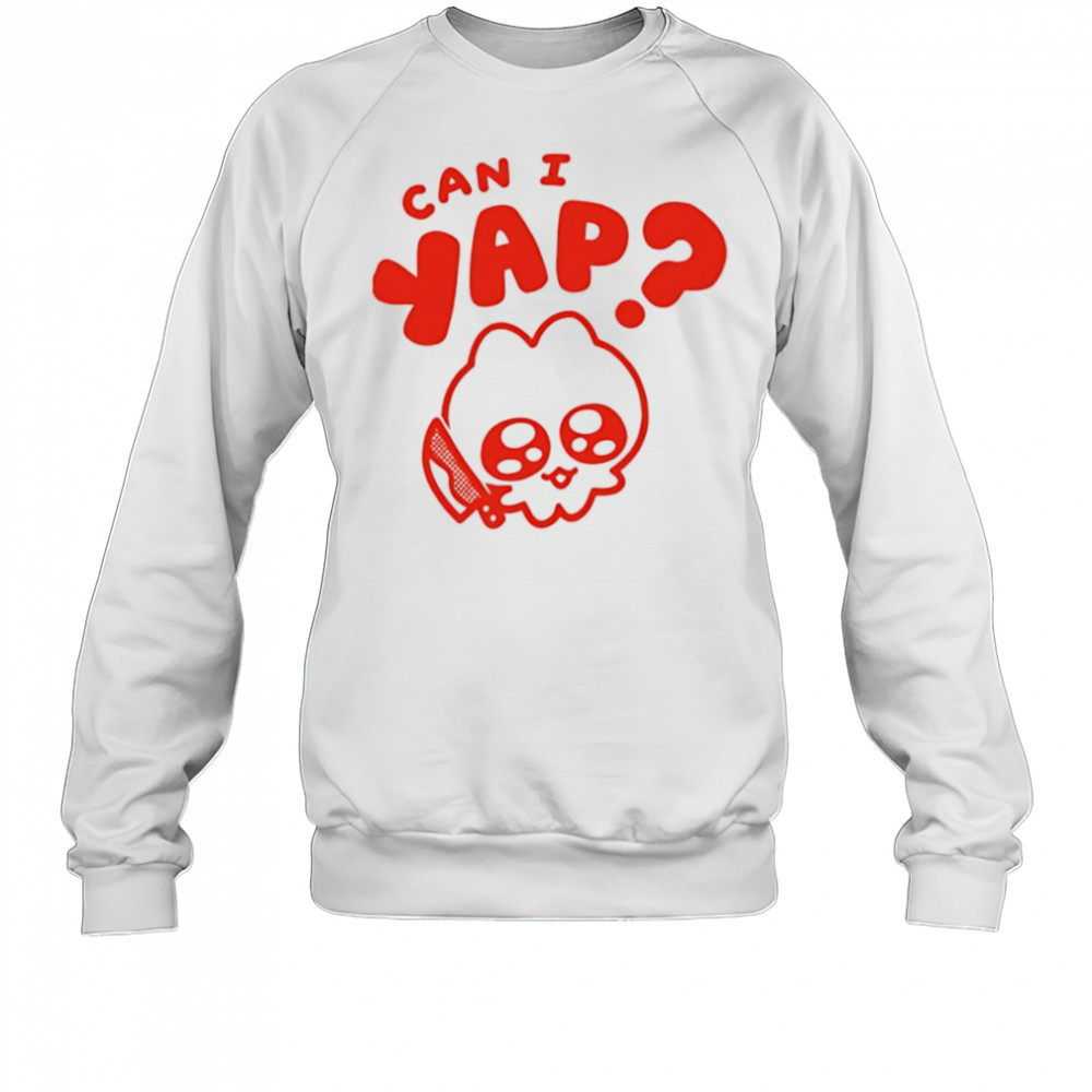 Can I yap shirt Sweatshirt