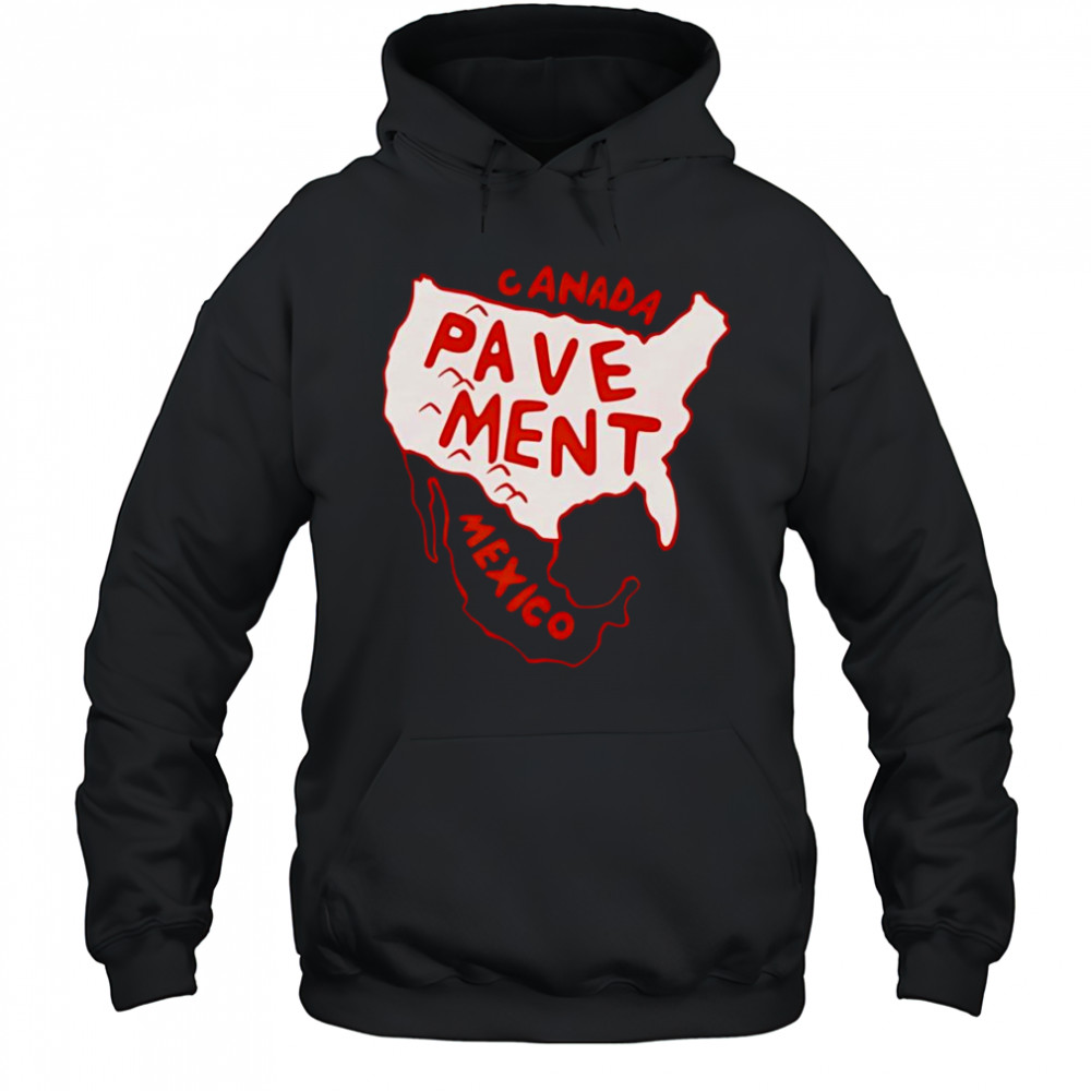 Canada Pavement Mexico shirt Hoodie